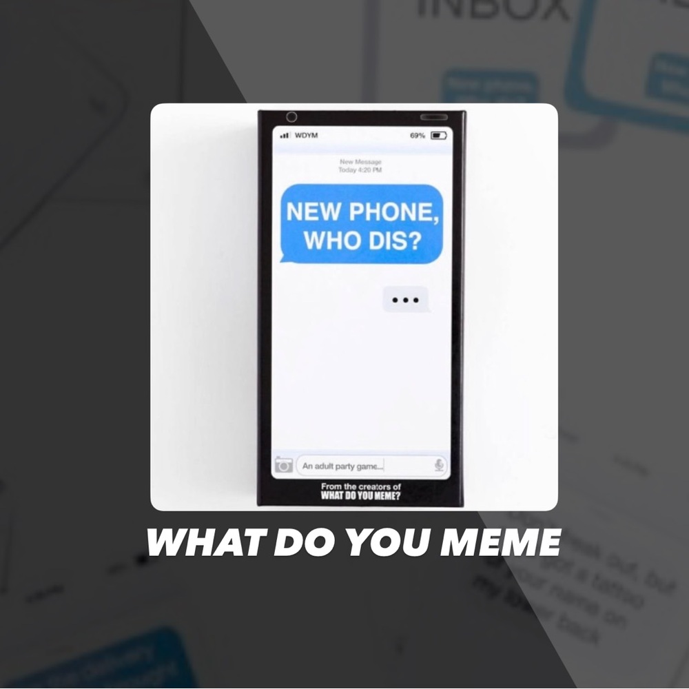 EUC What Do You Meme? New Phone, Who Dis Game